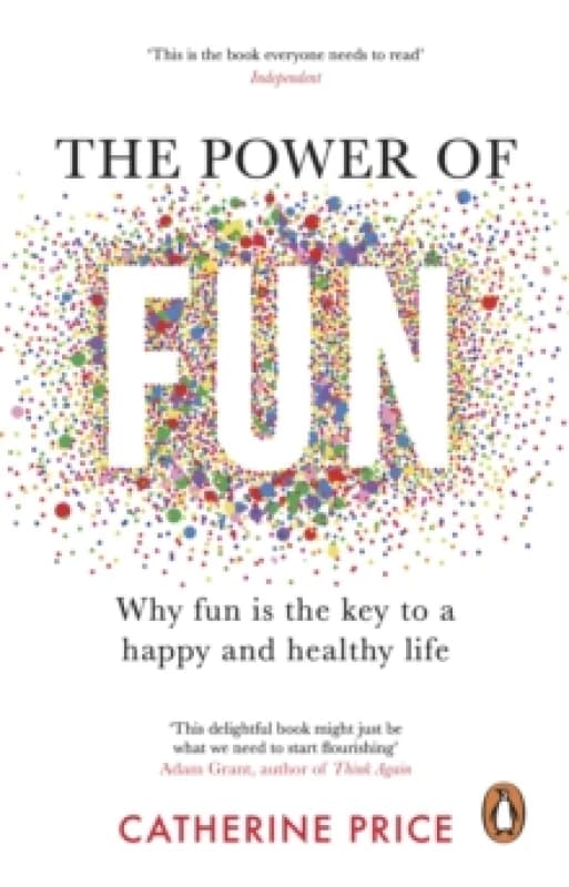 The Power of Fun : Why fun is the key to a happy and healthy life Paperback / softback