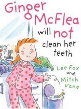 Ginger Mcflea Will Not Clean Her Teeth by Lee Fox Paperback