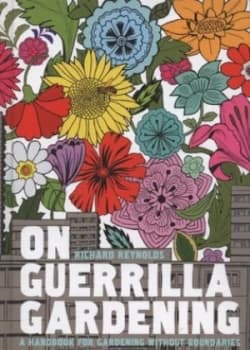 On Guerrilla Gardening by Richard Reynolds Hardback