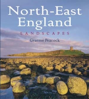 North-East England Landscapes by Graeme Peacock Hardback