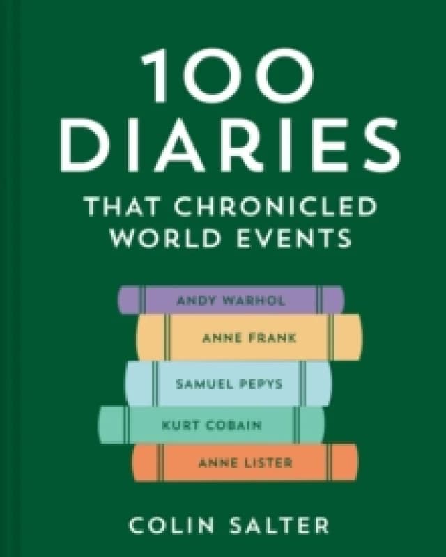 100 Diaries That Chronicled World Events. Hardback. By Colin Salter Books