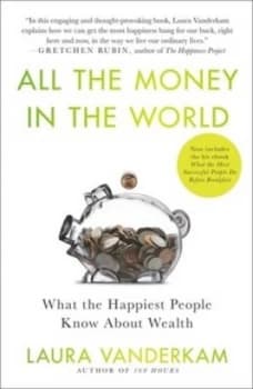 All the Money in the World by Laura Vanderkam Paperback