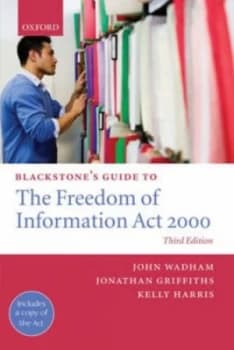Blackstones Guide to the Freedom of Information Act 2000 by John Wadham Book