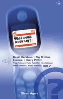 What would Jesus say 2? by Steve Ayers