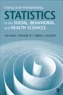 using and interpreting statistics in the social behavioral and health scien