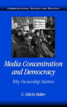 Media Concentration and Democracy by C. Edwin Baker Paperback