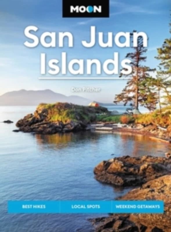 Moon San Juan Islands (Seventh Edition) : Best Hikes, Local Spots, Weekend Getaways Paperback / softback