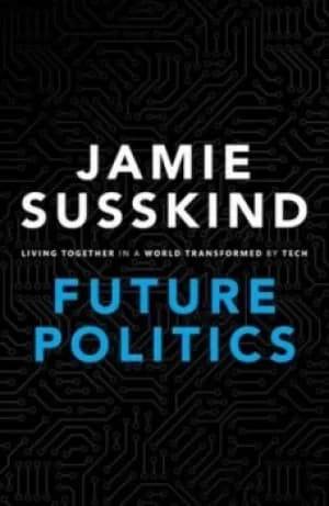 Future politics by Jamie Susskind