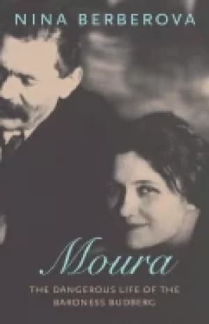 moura the dangerous life of the baroness budberg