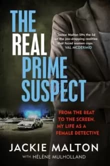 The Real Prime Suspect : From the beat to the screen. My life as a female detective.