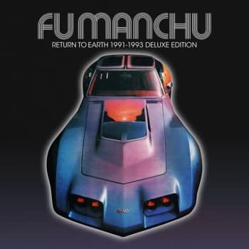 Fu Manchu - Return To Earth 1991-1993 Deluxe Edition Vinyl