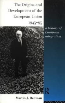 The Origins and Development of the European Union 1945-95 by Martin Dedman Book