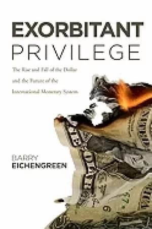 exorbitant privilege the rise and fall of the dollar and the future of the