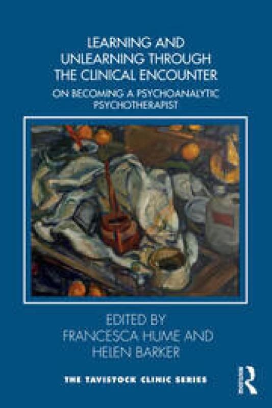 Learning and Unlearning through the Clinical Encounter : Becoming a Psychoanalytic Psychotherapist Paperback / softback