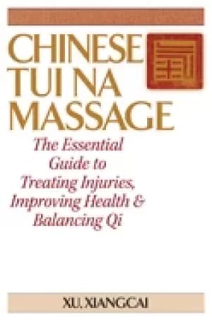 chinese tui na massage the essential guide to treating injuries improving