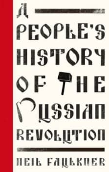 A Peoples History of the Russian Revolution by Neil Faulkner Book