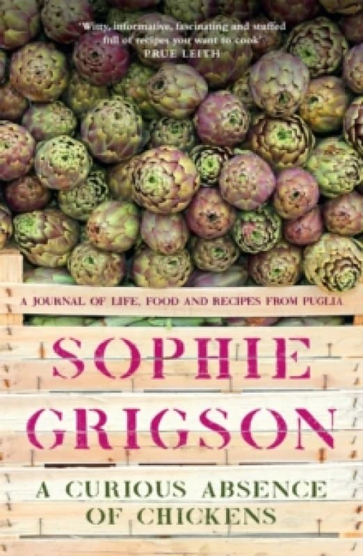 A Curious Absence of Chickens : A journal of life, food and recipes from Puglia - Shortlisted for the Fortnum & Mason Food Book Award Paperback / soft