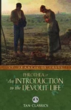 philothea or an introduction to the devout life st francis de sales