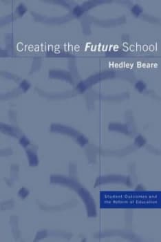 Creating the Future School by Hedley Beare Paperback