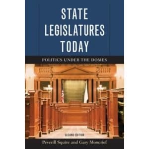 State Legislatures Today : Politics under the Domes