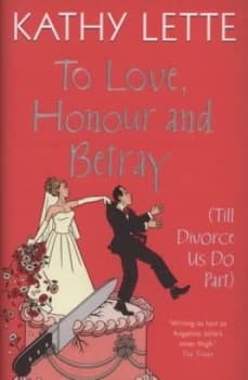 To Love Honour and Betray till Divorce Us Do Part by Kathy Lette Hardback