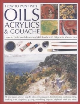 How to Paint with oils acrylics & gouache by Ian Sidaway