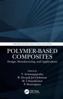 Polymer-Based CompositesDesign Manufacturing and Applications
