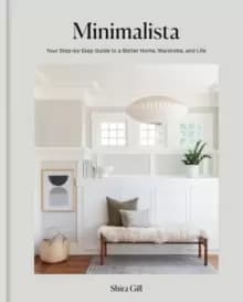 Minimalista : Your step-by-step guide to a better home, wardrobe and life