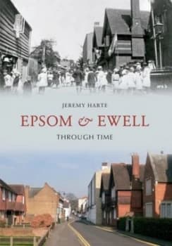 Epsom and Ewell through Time by Jeremy Harte Book