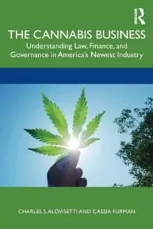 The Cannabis Business : Understanding Law, Finance, and Governance in America's Newest Industry