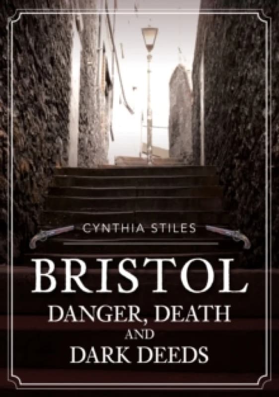 Bristol: Danger, Death and Dark Deeds Paperback / softback