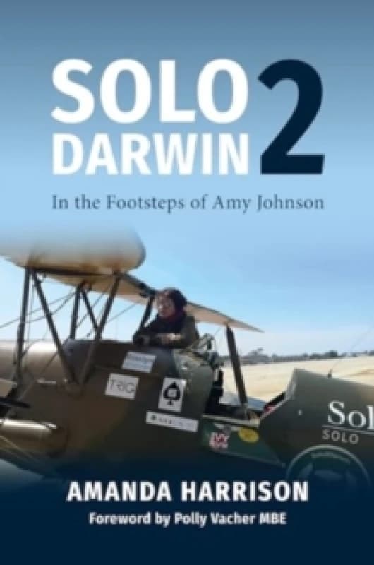 Solo 2 Darwin : In The Footsteps Of Amy Johnson Hardback