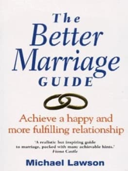 The Better Marriage Guide by Michael Lawson Book