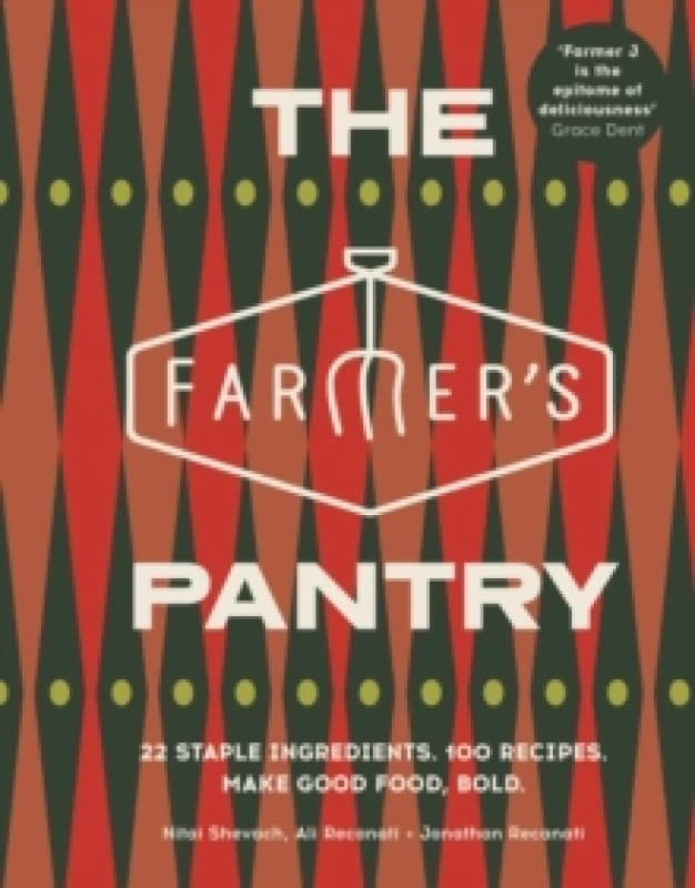 The Farmers Pantry : 22 Staple Ingredients. 100 Recipes. Make Good Food, Bold Hardback