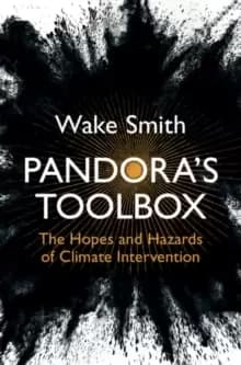 Pandora's Toolbox : The Hopes and Hazards of Climate Intervention