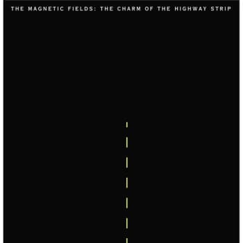 The Magnetic Fields - The Charm Of The Highway Strip Vinyl