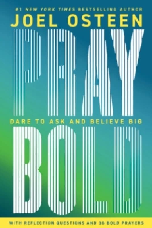 Pray Bold : Dare to Ask and Believe Big Hardback