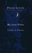 my lost poets a life in poetry