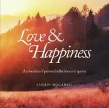 Love & Happiness : A collection of personal reflections and quotes