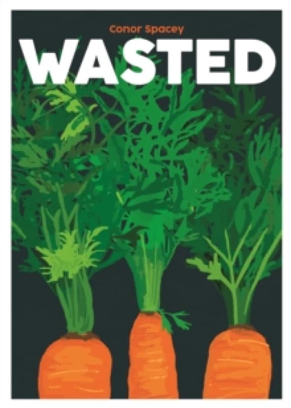 Wasted : Recipes for Root to Tip Hardback