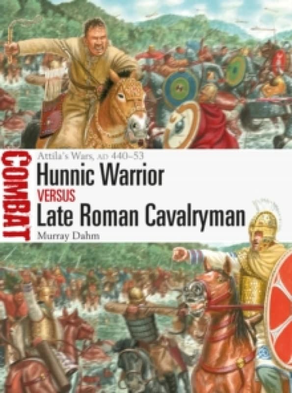 Hunnic Warrior vs Late Roman Cavalryman : Attila's Wars, AD 440-53 Paperback / softback