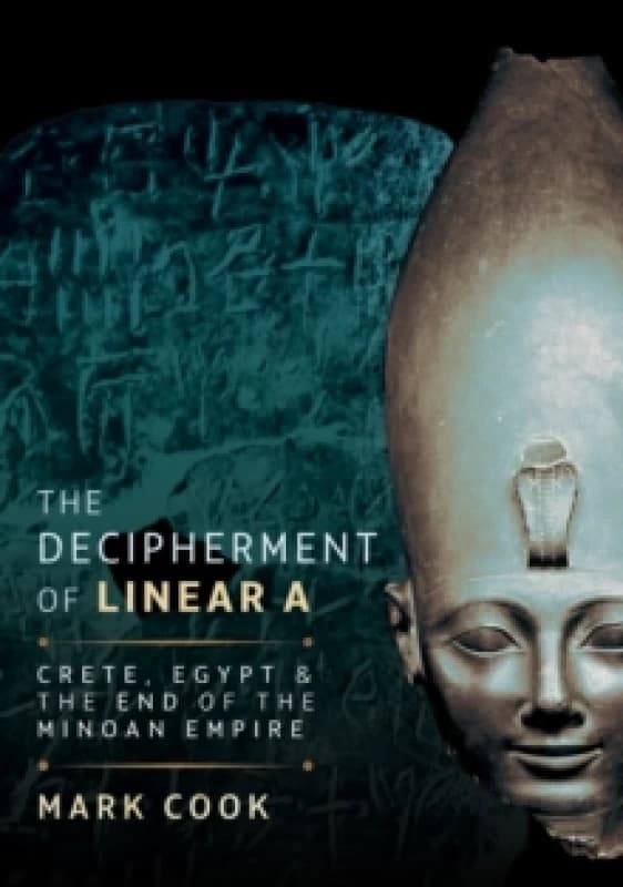 The Decipherment of Linear A. Hardback. By Mark Cook Books