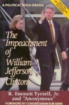 The Impeachment of William Jefferson Clinton by R. Emmett Tyrrell Jr Hardback