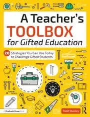 A Teacher's Toolbox for Gifted Education 20 Strategies You Can Use Today to Challenge Gifted Students