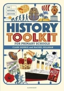 The National Archives history toolkit for primary schools by Clare Horrie