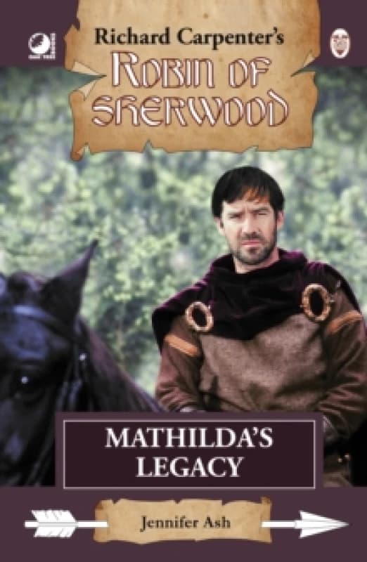 Robin of Sherwood - Mathilda's Legacy. Hardback. By Jennifer Ash Books