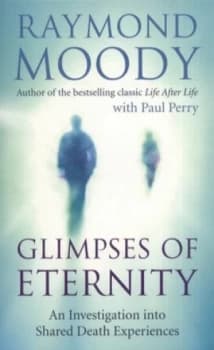 Glimpses of Eternity by Raymond Moody Paperback
