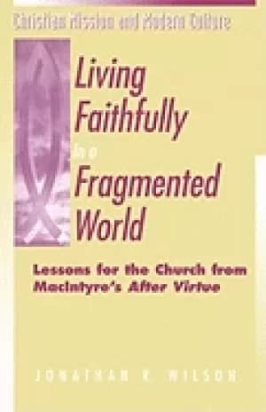 living faithfully in a fragmented world