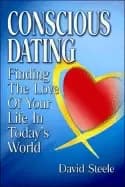 conscious dating finding the love of your life and the life that you love