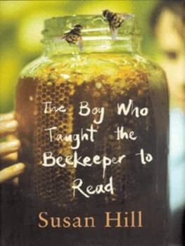 The Boy Who Taught the Beekeeper to Read by Susan Hill Hardback